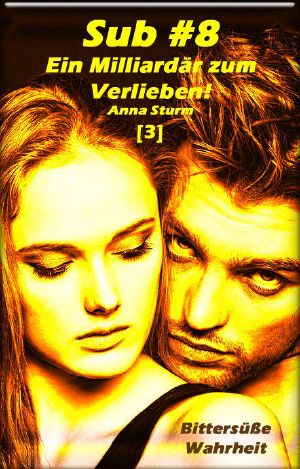 [Sub #8 - Ein Milliardär zum Verlieben 03] • Bittersüße Wahrheit